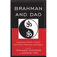 Brahman and Dao Comparative Studies of Indian and Chinese Philosophy and Religion