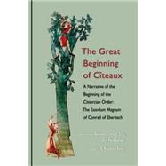 Great Beginnings of Citeaux : The Exordium Magnum of Conrad of Eberbach