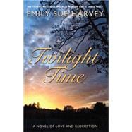 Twilight Time A novel of love and redemption