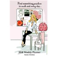 Find Something Positive in Each and Every Day 2018 Weekly Planner
