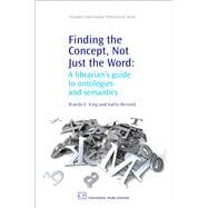 Finding the Concept, Not Just the Word: A Librarian’S Guide To Ontologies And Semantics