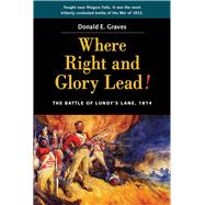Where Right and Glory Lead!  The Battle of Lundy's Lane, 1814