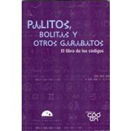 PALITOS, BOLITAS Y OTROS GARABATOS / Sticks, Balls and Other Doodles
