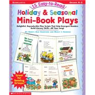 15 Easy-to-Read Holiday & Seasonal Mini-Book Plays Delightful, Reproducible Play Scripts that Help Emergent Readers Build Literacy Skills?all Year Long!