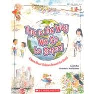 This Is the Way We Go to School: A Book About Children Around the World