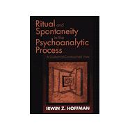Ritual and Spontaneity in the Psychoanalytic Process