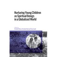 Nurturing Young Children as Spiritual Beings in a Globalized World