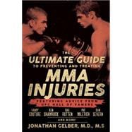 The Ultimate Guide to Preventing and Treating MMA Injuries Featuring advice from UFC Hall of Famers Randy Couture, Ken Shamrock, Bas Rutten, Pat Miletich, Dan Severn and more!