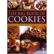 The Big Book of Cookies Over 100 step-by-step recipes for delicious cookies, biscuits, brownies and bars