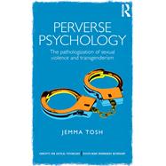 Perverse Psychology: The pathologization of sexual violence and transgenderism