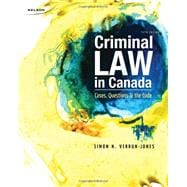 CND ED Criminal Law in Canada: Cases, Questions and the Code