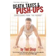 Death, Taxes & Push-ups: Confessions from  The Pusher