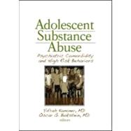 Adolescent Substance Abuse : Psychiatric Comorbidity and High Risk Behaviors