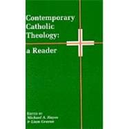 Contemporary Catholic Theology A Reader