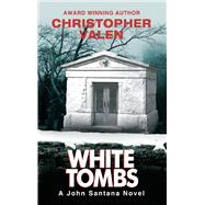 White Tombs A John Santana Novel
