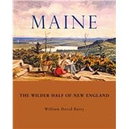 Maine The Wilder Half of New England
