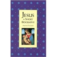 Jesus A Short Biography