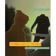 Intergalactic Travels: poems from a fugitive alien