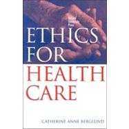 ETHICS FOR HEALTH CARE