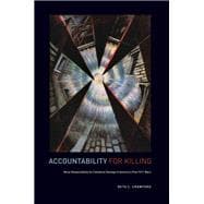 Accountability for Killing Moral Responsibility for Collateral Damage in America's Post-9/11 Wars