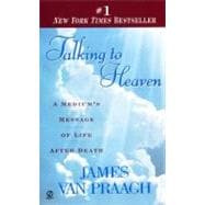 Talking to Heaven : A Medium's Message of Life after Death