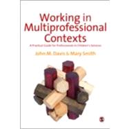 Working in Multi-professional Contexts; A Practical Guide for Professionals in Children's Services