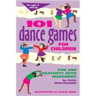 101 Dance Games for Children : Fun and Creativity with Movement