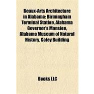 Beaux-Arts Architecture in Alabam : Birmingham Terminal Station, Alabama Governor's Mansion, Alabama Museum of Natural History, Coley Building