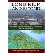 Londinium and Beyond : Essays on Roman London and Its Hinterland for Harvey Sheldon