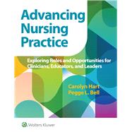 Advancing Nursing Practice Exploring Roles and Opportunities for Clinicians, Educators, and Leaders