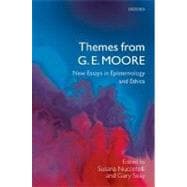 Themes from G. E. Moore New Essays in Epistemology and Ethics