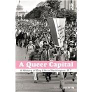 A Queer Capital: A History of Gay Life in Washington D.C.