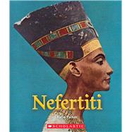 Nefertiti (A True Book: Queens and Princesses) (Library Edition)