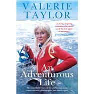Valerie Taylor: An Adventurous Life The remarkable story of the trailblazing ocean conservationist, photographer and shark expert