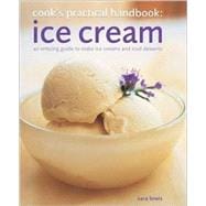 Cook's Practical Handbook: Ice Cream : An Enticing Guide to Making Ice Creams and Iced Desserts