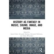 History as Fantasy in Music, Sound, Image, and Media