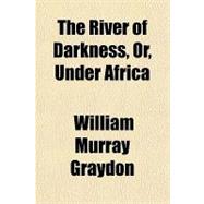 The River of Darkness, Or, Under Africa