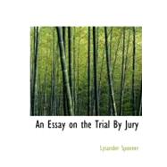 An Essay on the Trial By Jury
