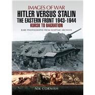 Hitler versus Stalin: The Eastern Front, 1943–1944