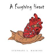 A Forgiving Heart,9781504921725