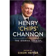 Henry ‘Chips’ Channon: The Diaries (Volume 3): 1943-57
