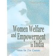 Women Welfare and Empowerment in India Vision for 21st Century