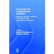 Corporate and Organizational Identities: Integrating Strategy, Marketing, Communication and Organizational Perspective