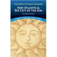New Atlantis and The City of the Sun Two Classic Utopias