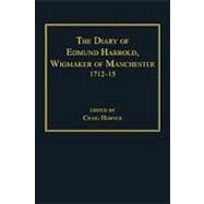 The Diary of Edmund Harrold, Wigmaker of Manchester 1712û15