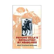 Pancho Villa's Revolution by Headlines