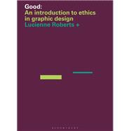 Good: An Introduction to Ethics in Graphic Design