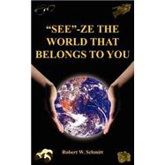 See-ze the World That Belongs to You