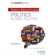 My Revision Notes: Pearson Edexcel A-level Politics: Global Politics