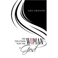 The Woman the Other Woman Now the Woman of God